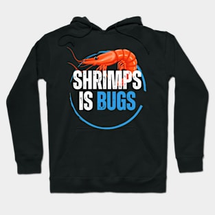 Shrimps is bugs - funny tattoo meme Hoodie